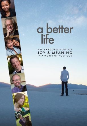 Better Life: An Exploration of Joy & Meaning in a World Without God