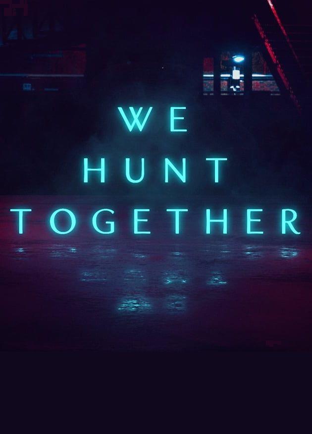 Постер фильма Мы охотимся вместе | We Hunt Together