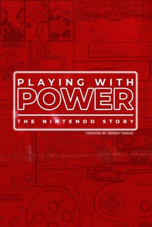 Постер фильма Игра с силой: История Nintendo | Playing with Power: The Nintendo Story