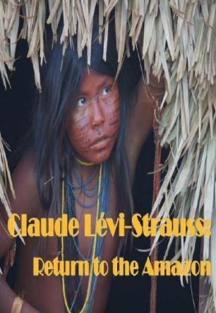 Claude Lévi-Strauss - Auprès de l'Amazonie