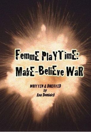 Femme Playtime: Make-Believe War